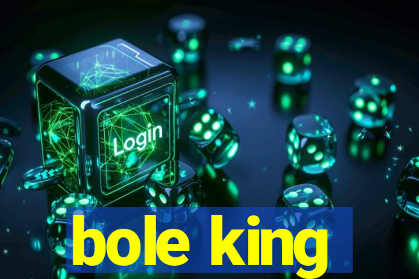 bole king